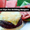 Six Expert Tips for Grilling Burgers + Hamburger Recipes