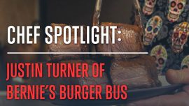 In the Kitchen with Chef Justin Turner of Bernie’s Burger Bus